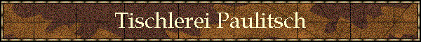 Tischlerei Paulitsch